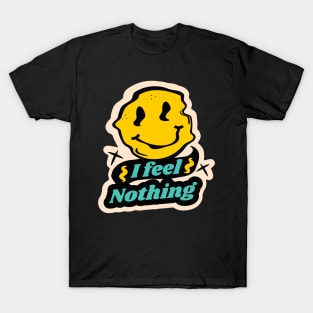 I Feel Nothing T-Shirt